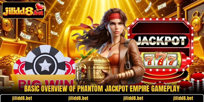 Basic overview of Phantom Jackpot Empire gameplay