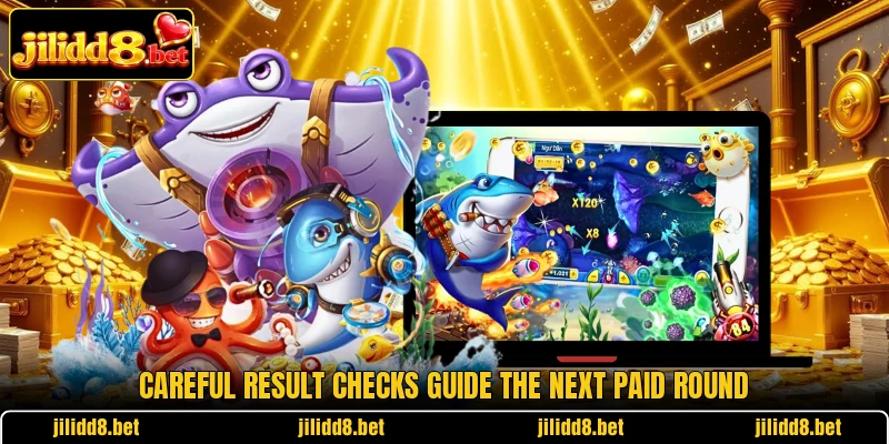 Careful result checks guide the next paid round