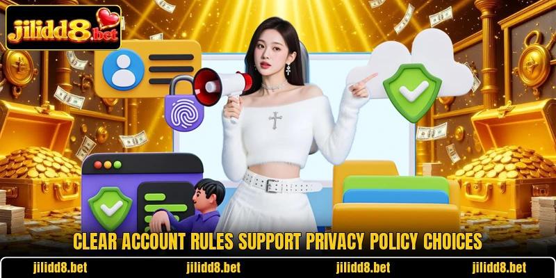 Clear account rules support privacy policy choices