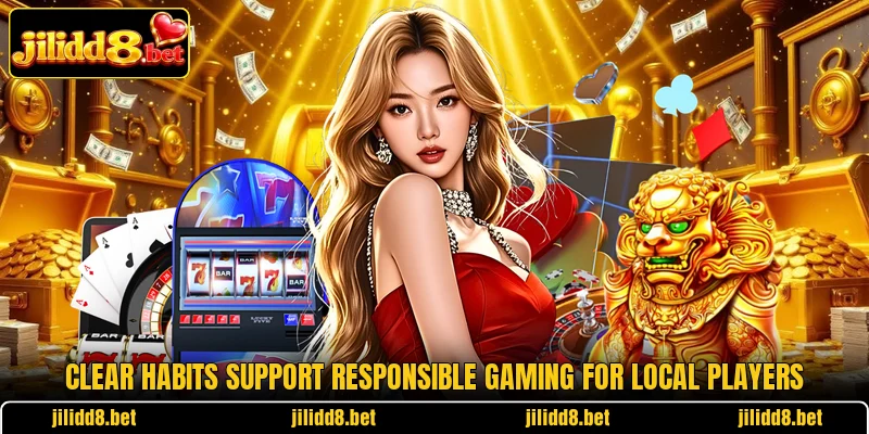 Clear habits support responsible gaming for local players Clear habits support responsible gaming for local players
