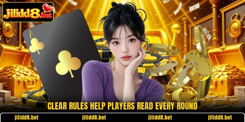 Clear rules help players read every round Clear rules help players read every round