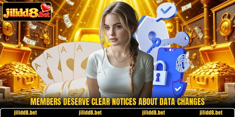 Members deserve clear notices about data changes