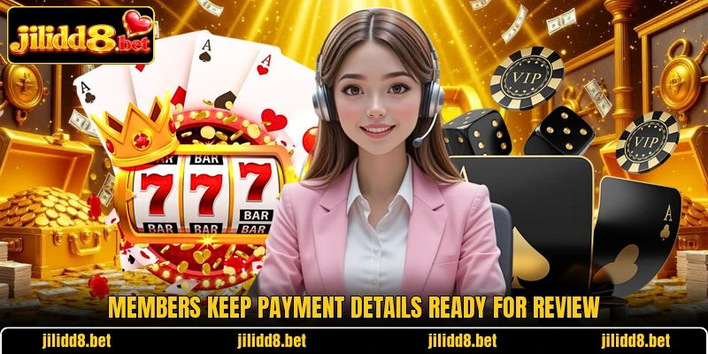 Members keep payment details ready for review Members keep payment details ready for review
