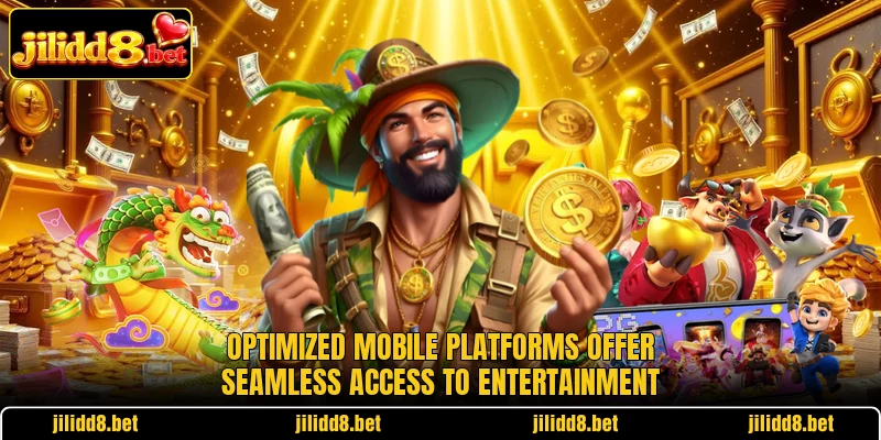 Optimized mobile platforms offer seamless access to entertainment