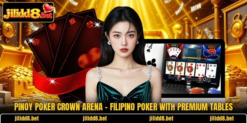 Pinoy Poker Crown Arena – Filipino Poker With Premium Tables
