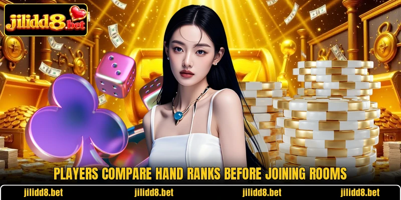 Players compare hand ranks before joining rooms
