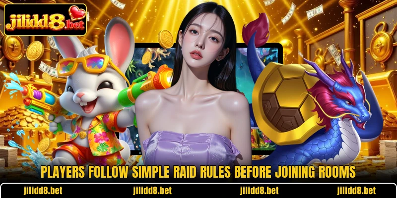 Players follow simple raid rules before joining rooms