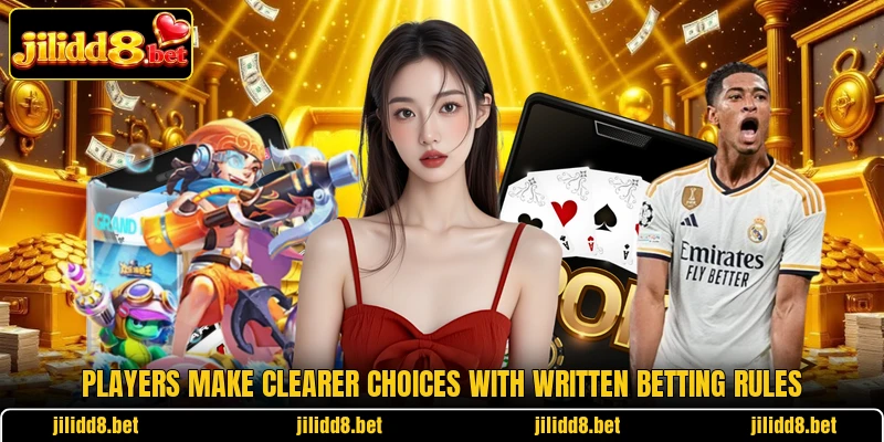 Players make clearer choices with written betting rules Players make clearer choices with written betting rules