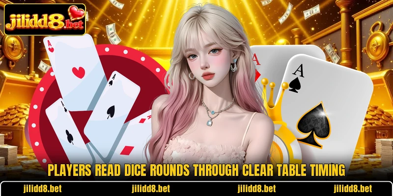 Players read dice rounds through clear table timing