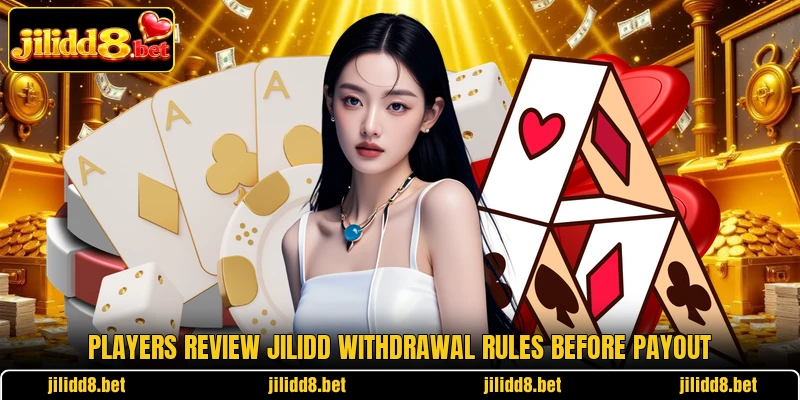 Players review JILIDD withdrawal rules before payout Players review JILIDD withdrawal rules before payout