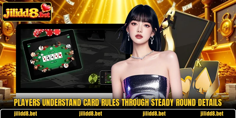 Players understand card rules through steady round details