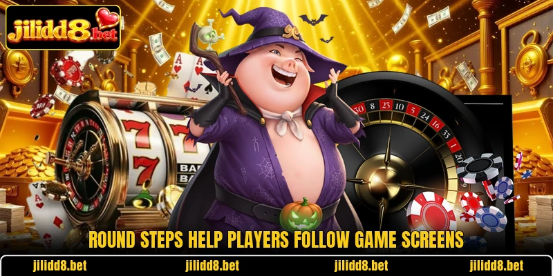 Round steps help players follow game screens