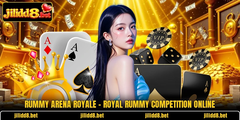 Rummy Arena Royale – Royal Rummy Competition Online