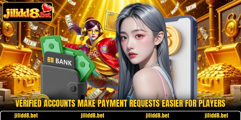 Verified accounts make payment requests easier for players Verified accounts make payment requests easier for players